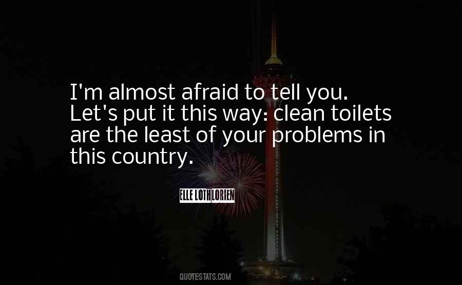 Afraid To Tell You Quotes #1185937