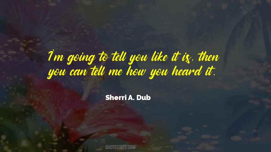 Tell Like It Is Quotes #155663