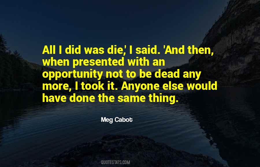 Would Have Done The Same Quotes #1386843