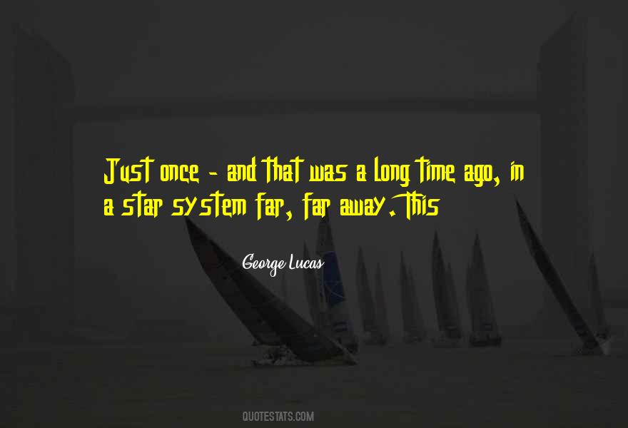 Long Ago And Far Away Quotes #1271771