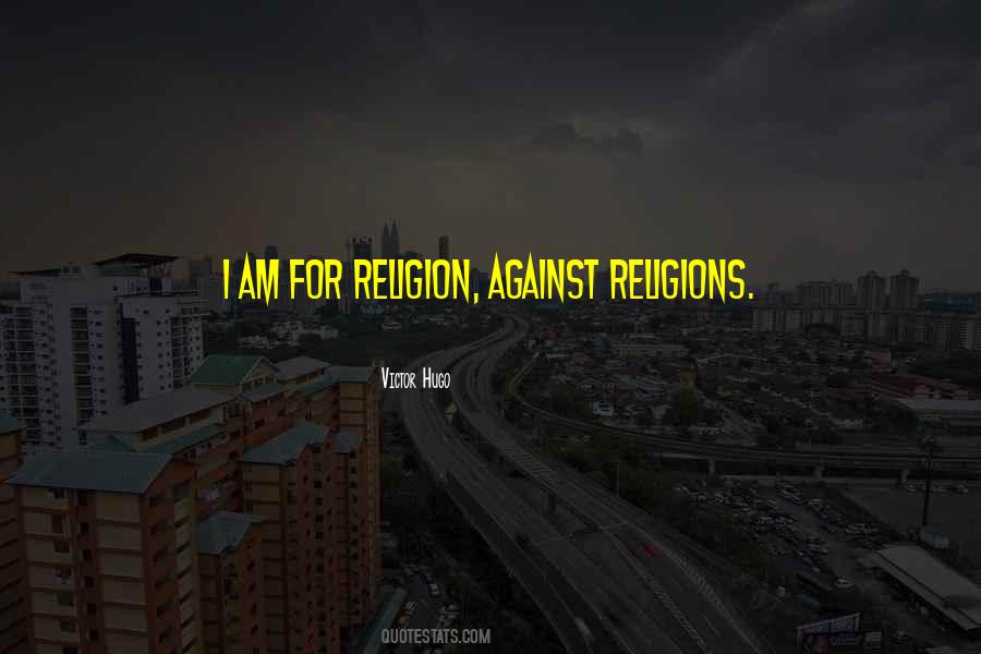 Against Religions Quotes #645742