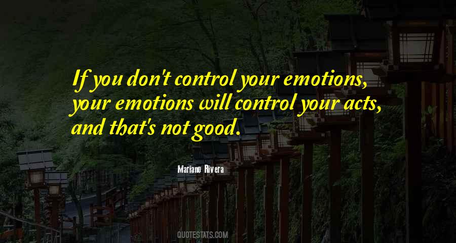 Emotions And Control Quotes #1197930
