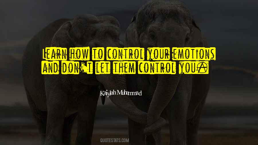 Emotions And Control Quotes #1493056