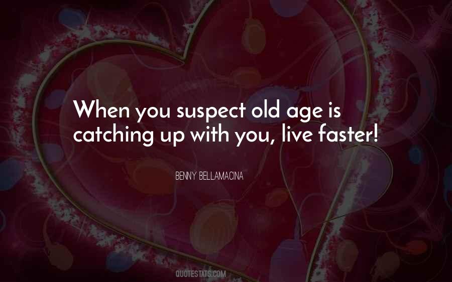 Age Catching Up Quotes #1111302