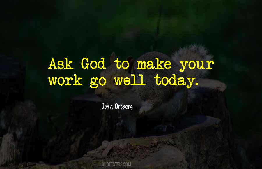 Ask God Quotes #1313161