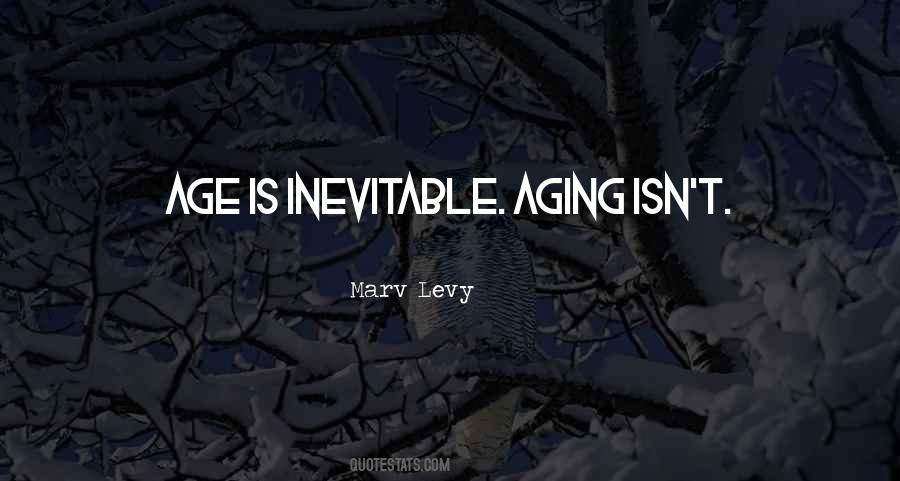 Aging Is Inevitable Quotes #680392