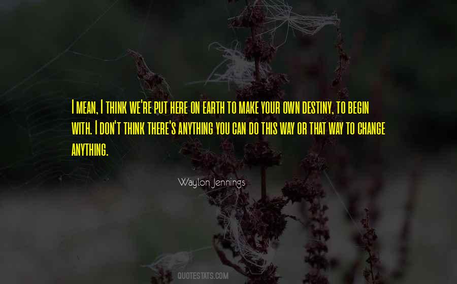 Your Destiny On Earth Quotes #966765