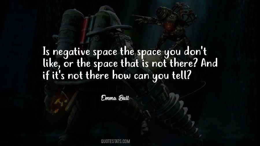 Quotes About Negative Space #56411