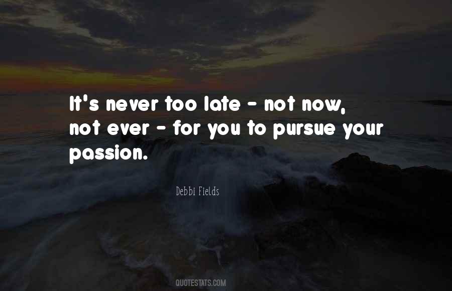 Pursue Passion Quotes #1541053