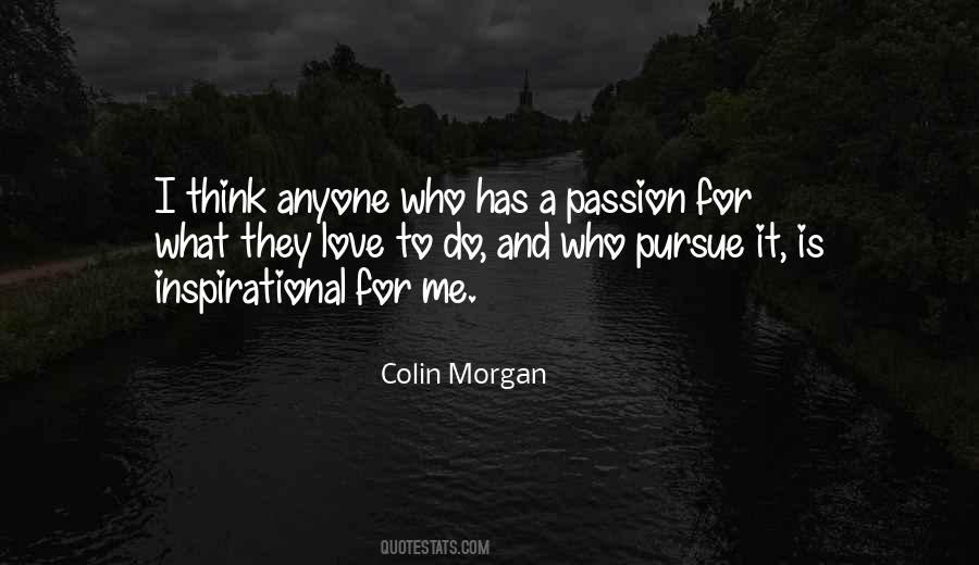 Pursue Passion Quotes #1833005