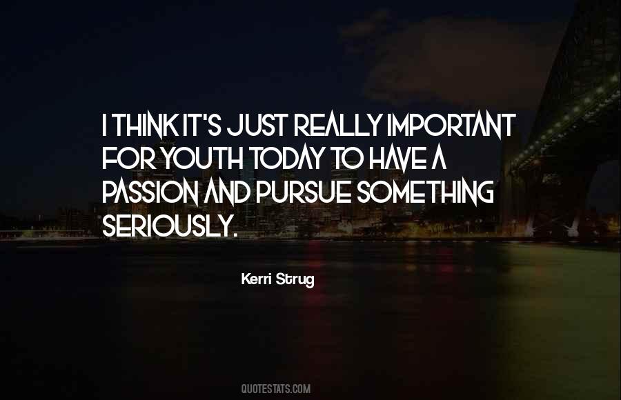 Pursue Passion Quotes #530235