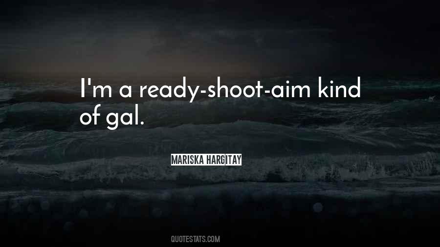 Aim And Shoot Quotes #1385277