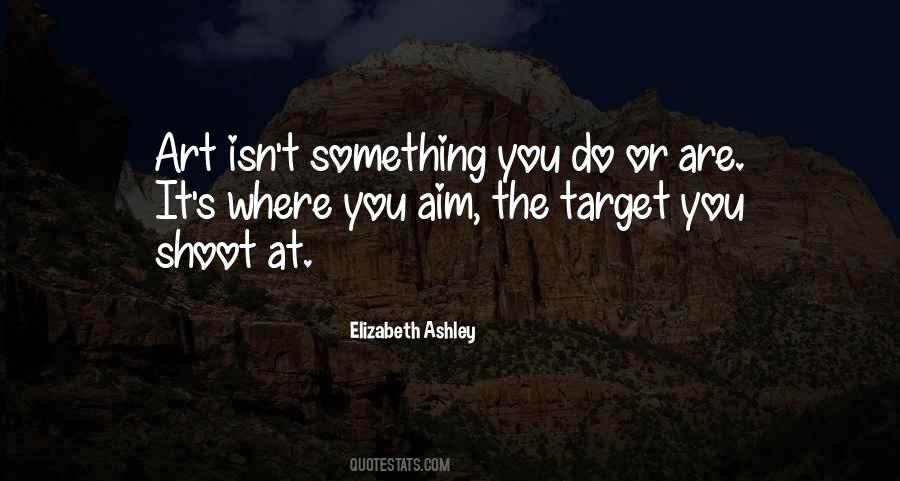 Aim And Shoot Quotes #1834127