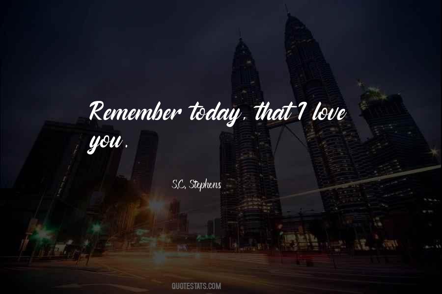 Remember That I Love Quotes #683408