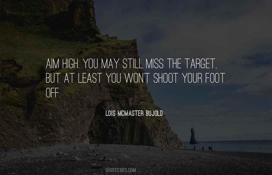 Aim High Shoot Low Quotes #1517692
