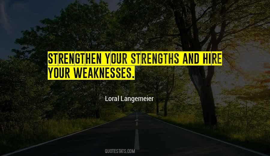 Weakness And Strengths Quotes #1665619