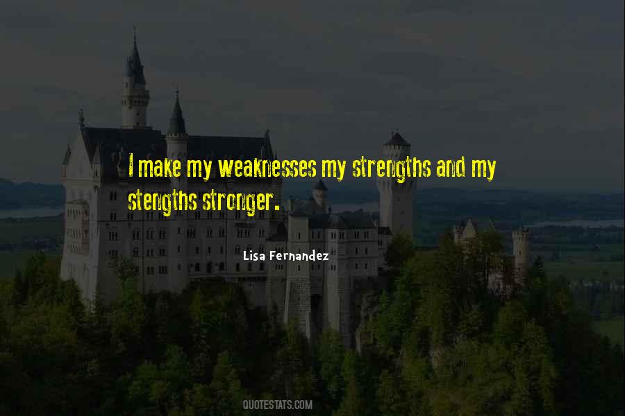 Weakness And Strengths Quotes #345001