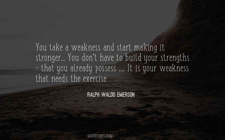 Weakness And Strengths Quotes #815480