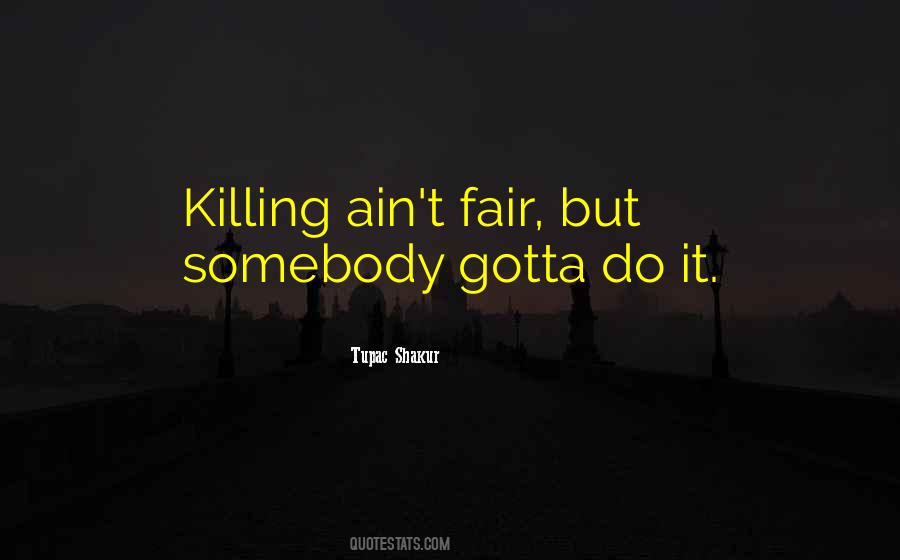 Ain't Fair Quotes #1050019