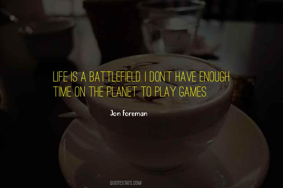 Ain't Got Time For Games Quotes #495903