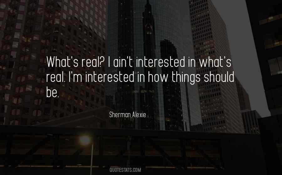 Ain't Interested Quotes #332292