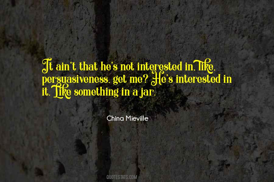 Ain't Interested Quotes #518485