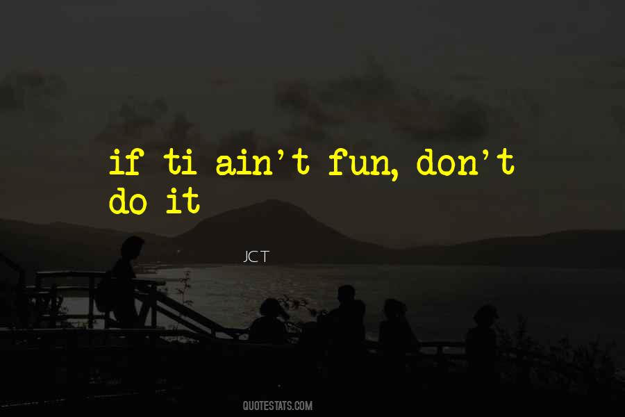 Ain't It Fun Quotes #1354710