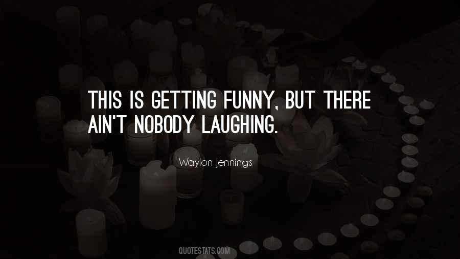 Ain't It Funny Quotes #1853024