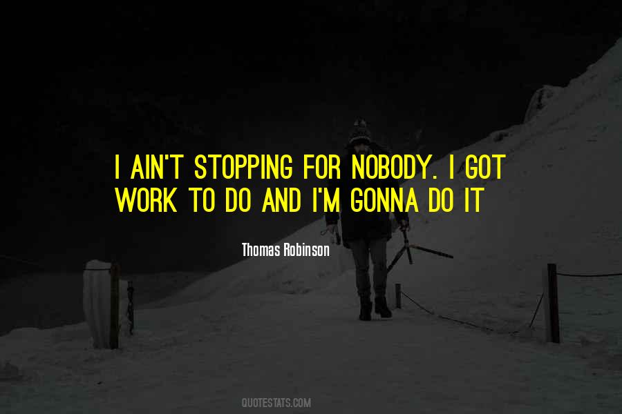 Ain't No Stopping Me Quotes #606050