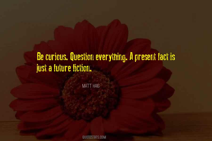 Question Everything Quotes #1229528