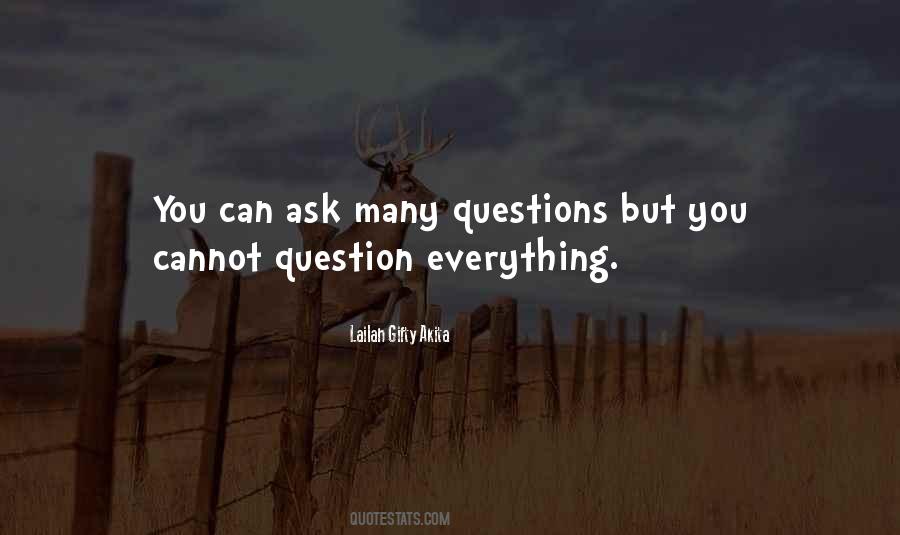 Question Everything Quotes #1596187