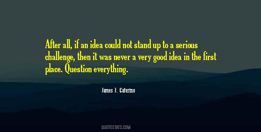 Question Everything Quotes #1684616