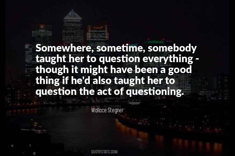 Question Everything Quotes #1767577