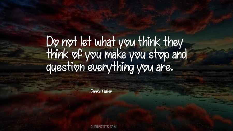 Question Everything Quotes #664623