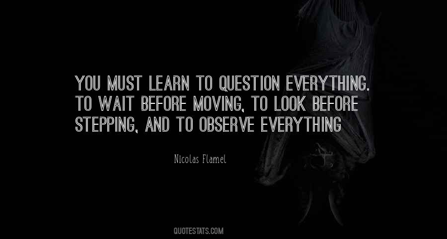 Question Everything Quotes #682029