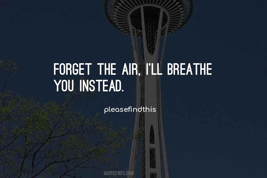 Air I Breathe Quotes #89160