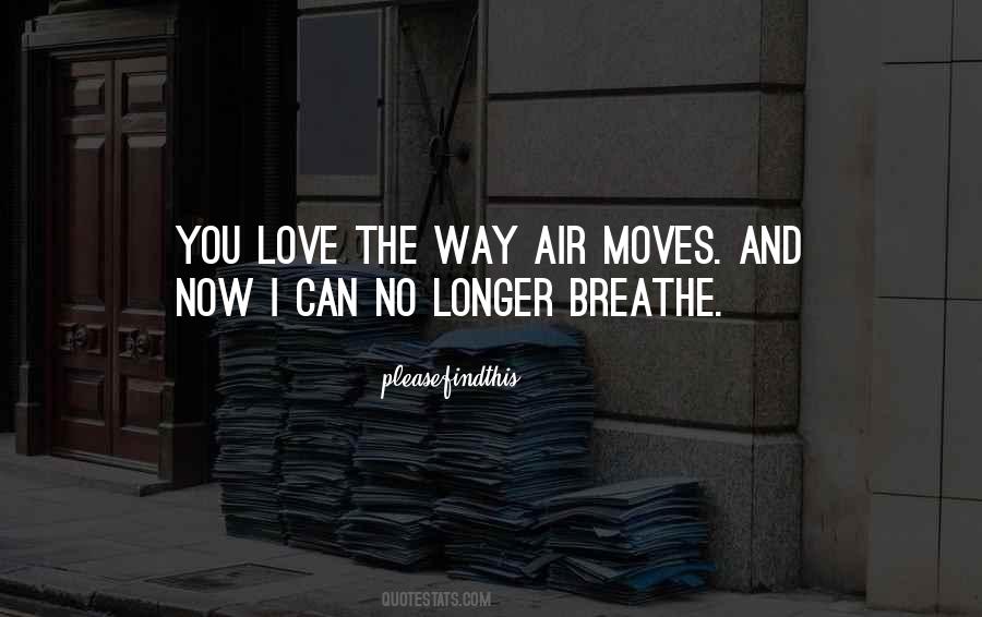 Air You Breathe Quotes #539255