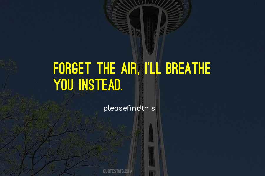 Air You Breathe Quotes #89160