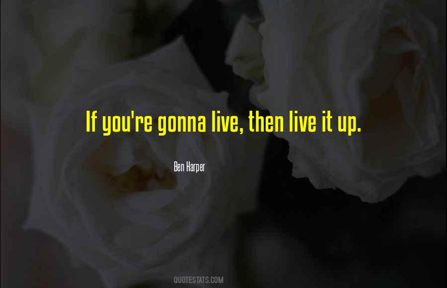 Gonna Live Quotes #1066196