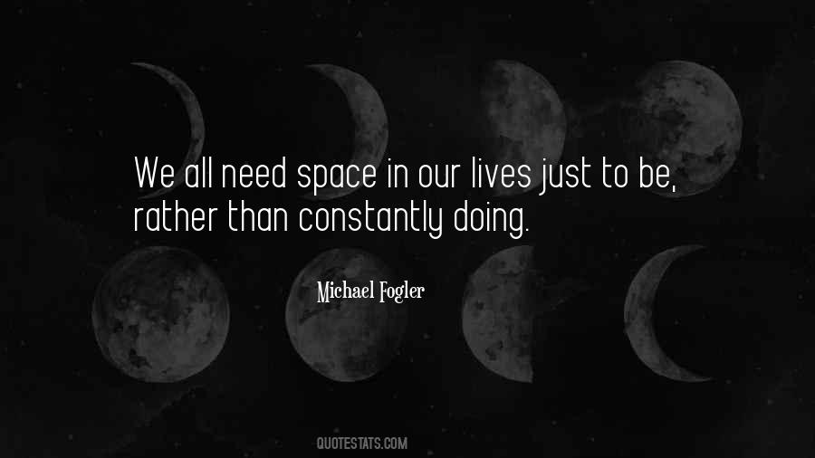 Quotes About Need Space #1531515