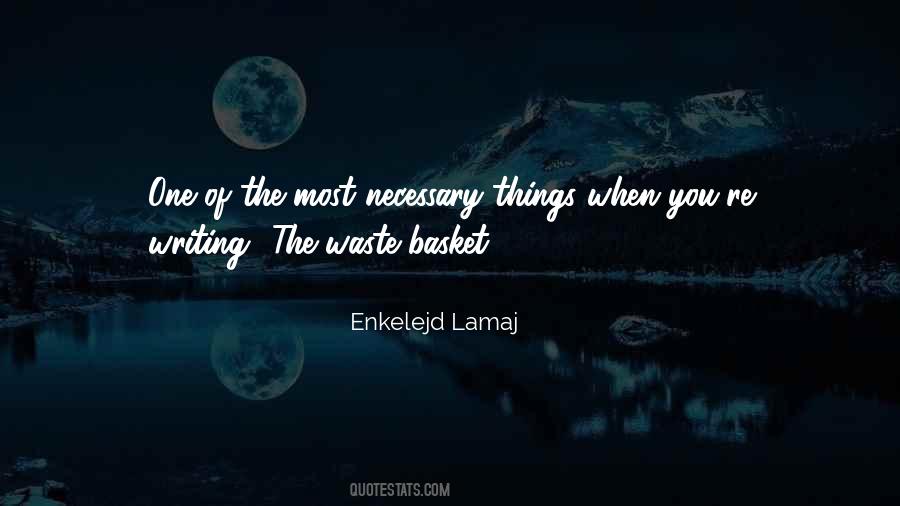 Quotes About Necessary Things #1330596