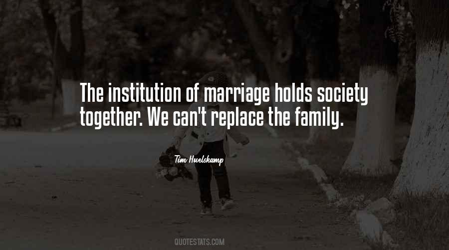 The Institution Of Marriage Quotes #1069871