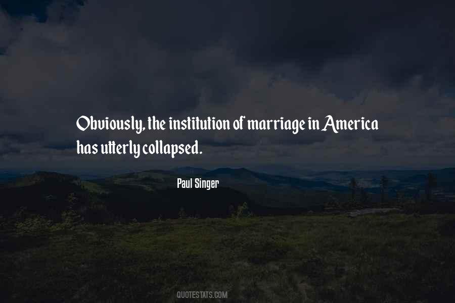The Institution Of Marriage Quotes #1209871