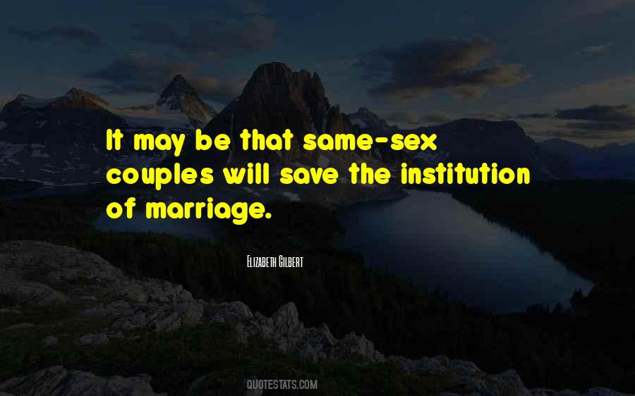 The Institution Of Marriage Quotes #1372080
