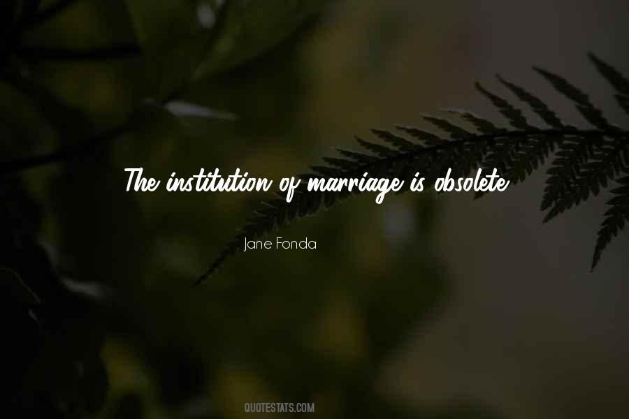 The Institution Of Marriage Quotes #1748287
