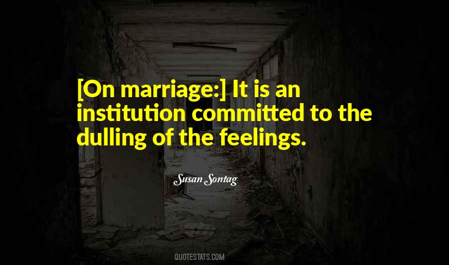 The Institution Of Marriage Quotes #632894