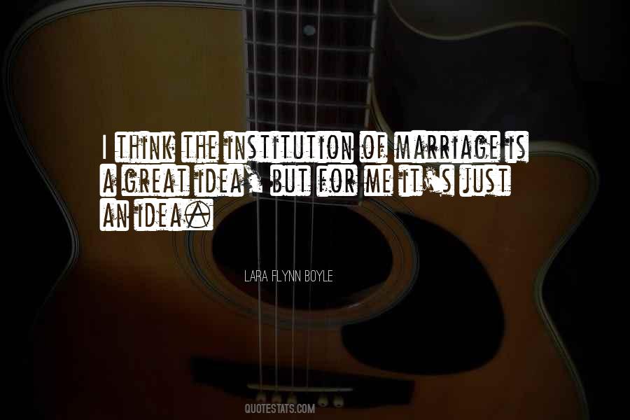 The Institution Of Marriage Quotes #956567