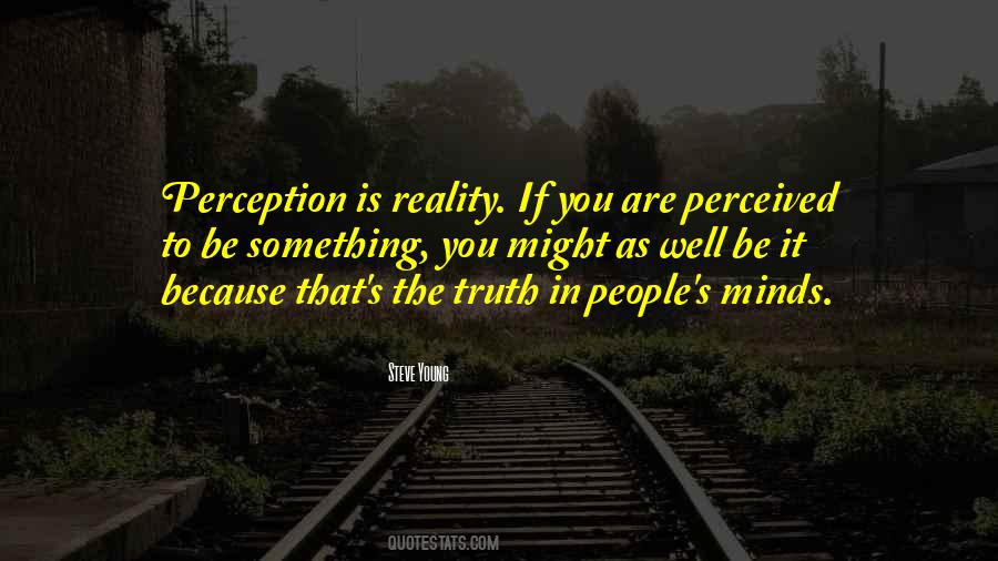 Perception Is Quotes #1315862