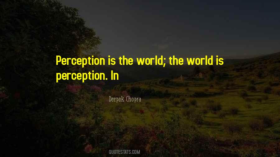 Perception Is Quotes #1594124