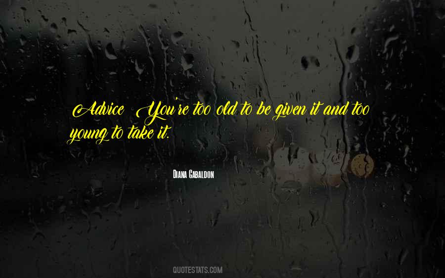 Advice Ever Given Quotes #757159